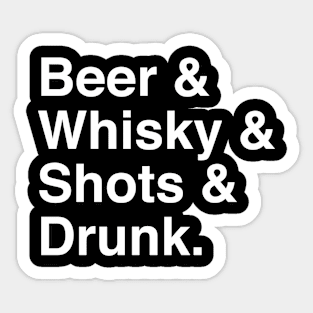 Beer & Whiskey & Shots & Drunk Sticker